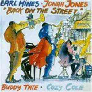 Earl Hines ▪ Jonah Jones ▪ Buddy Tate ▪ Cozy Cole - Back On The Street FLAC