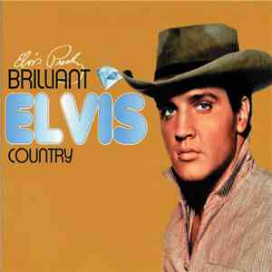 Elvis Presley - Brilliant Elvis Country FLAC