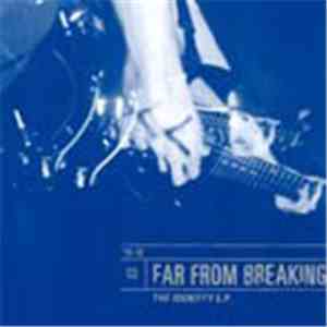 Far From Breaking - The Identity E.P. FLAC