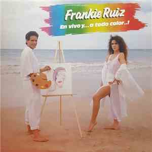 Frankie Ruiz - En Vivo Y... A Todo Color FLAC