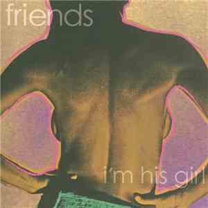 Friends  - I'm His Girl FLAC