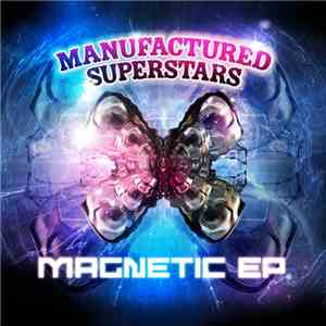 Manufactured Superstars - Magnetic EP FLAC