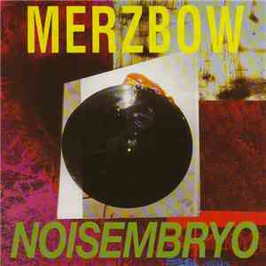 Merzbow - Noisembryo FLAC