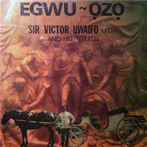Sir Victor Uwaifo M.O.N. And His Titibitis - Egwu - Ozo FLAC