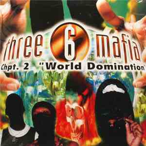 Three 6 Mafia - Chpt. 2: "World Domination" FLAC