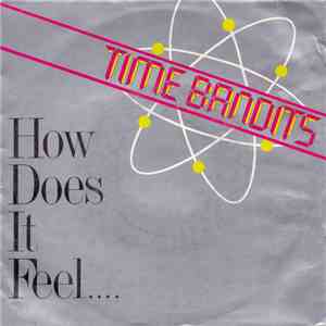 Time Bandits - How Does It Feel.... FLAC