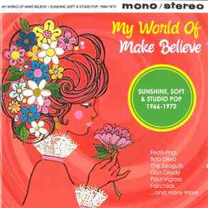 Various - My World Of Make Believe (Sunshine, Soft & Studio Pop 1966-1972) FLAC