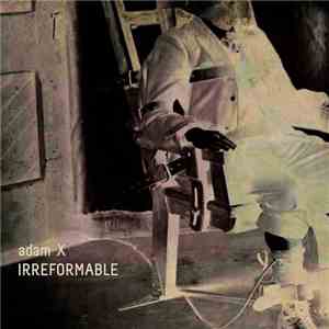 Adam X - Irreformable FLAC