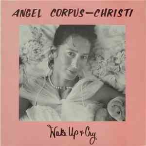 Angel Corpus-Christi - Wake Up + Cry FLAC