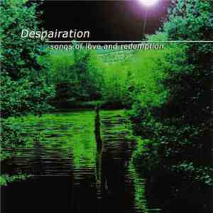 Despairation - Songs Of Love And Redemption FLAC