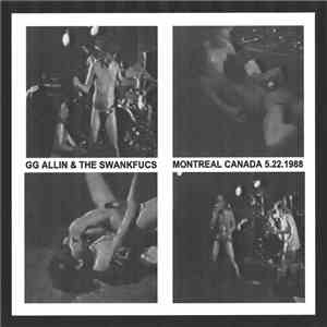 GG Allin & The Swankfucs - Shock Art Festival Montreal, Canada May 22, 1988 FLAC