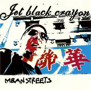 Jet Black Crayon - Mean Streets FLAC