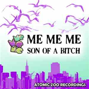 Me Me Me  - Son Of A Bitch FLAC