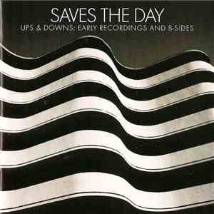Saves The Day - Ups & Downs: Early Recordings And B-Sides FLAC