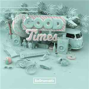 SoDrumatic - Good Times FLAC