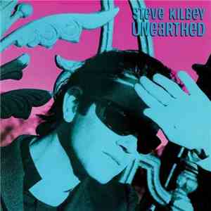 Steve Kilbey - Unearthed FLAC