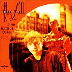 The Fall - I Am Kurious Oranj FLAC