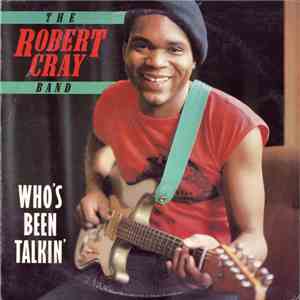 The Robert Cray Band - Who's Been Talkin' FLAC
