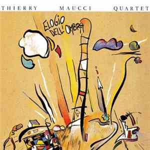 Thierry Maucci Quartet - Elogio Dell'Ombra FLAC