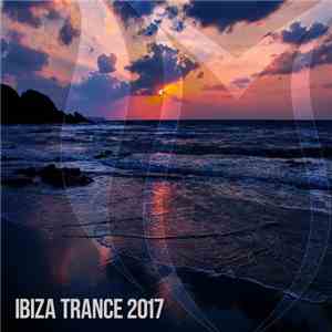 Various - Ibiza Trance 2017 FLAC