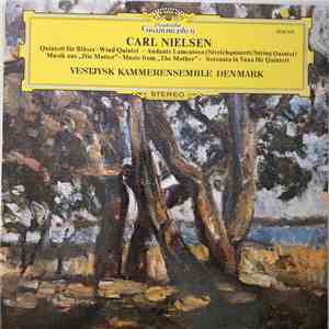 Carl Nielsen, Vestjysk Kammerensemble Denmark - Quintett Für Bläser / Andante Lamentoso / Musik Aus "Die Mutter" / Serenata In Vano Für Quintett FLAC