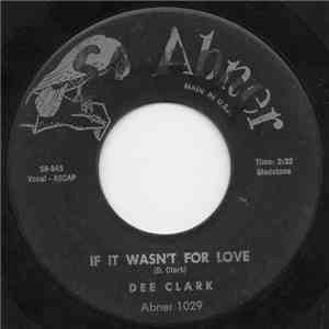 Dee Clark - If It Wasn't For Love / Hey Little Girl FLAC