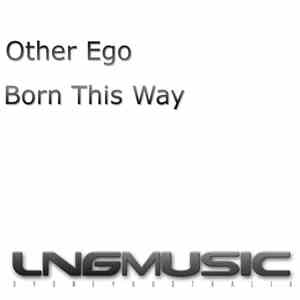Other Ego - Born This Way FLAC
