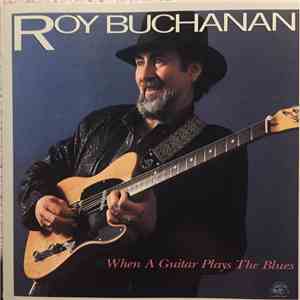 Roy Buchanan - When A Guitar Plays The Blues FLAC