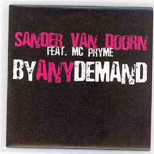 Sander Van Doorn Feat. MC Pryme - By Any Demand FLAC