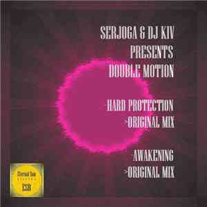 Serjoga, DJ KIV Presents Double Motion. - Hard Protection / Awakening FLAC