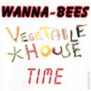 Wanna-Bees - Vegetable House Time FLAC