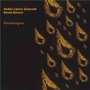 Anders Lønne Grønseth - David Skinner - Phantasmagoria FLAC