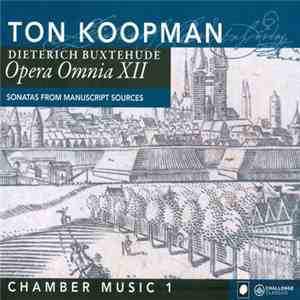 Dieterich Buxtehude – Ton Koopman - Opera Omnia XII Sonatas From Transcript Sources - Chamber Music 1 FLAC