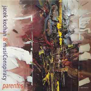 Jacek Kochan & MusiConspiracy - Parentes FLAC