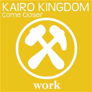 Kairo Kingdom - Come Closer FLAC