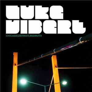 Luke Vibert - Chicago,Detroit,Redruth FLAC
