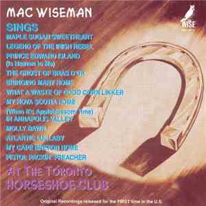 Mac Wiseman - Sings At The Toronto Horseshoe Club FLAC