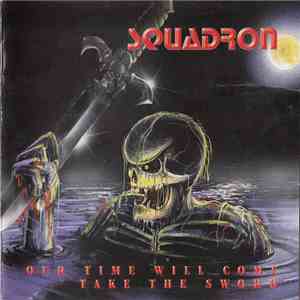 Squadron - Our Time Will Come / Take The Sword FLAC