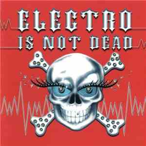 Various - Electro Is Not Dead FLAC