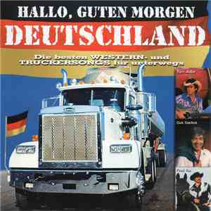 Various - Hallo, Guten Morgen Deutschland - Die Besten Western- Und Truckersongs Für Unterwegs FLAC