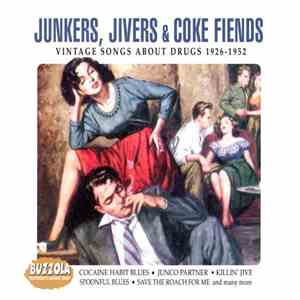 Various - Junkers, Jivers & Coke Fiends - Vintage Songs About Drugs 1926-1952 FLAC