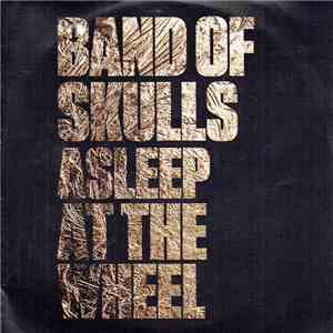 Band Of Skulls - Asleep At The Wheel FLAC