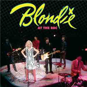 Blondie - Blondie At The BBC FLAC