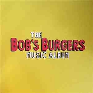 Bob’s Burgers - The Bob’s Burgers Music Album FLAC