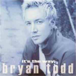 Bryan Todd - It's The Way FLAC