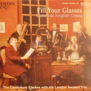 Canterbury Clerkes with London Serpent Trio - Fill Your Glasses  Convival English Glees FLAC