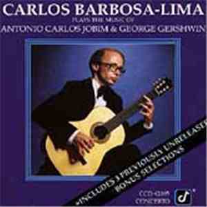 Carlos Barbosa-Lima - Plays The Music Of Antonio Carlos Jobim & George Gershwin FLAC