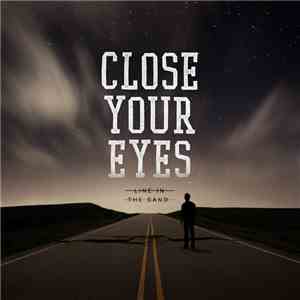 Close Your Eyes - Line In The Sand FLAC