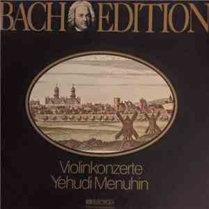 J. S. Bach / Yehudi Menuhin - Bach Edition: Violinkonzerte FLAC