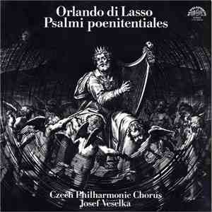 Orlando di Lasso - Czech Philharmonic Chorus, Josef Veselka - Psalmi Poenitentiales FLAC